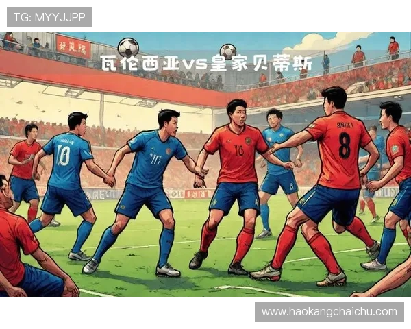 瓦伦西亚球队结构解析：当前阵容框架与战术体系分析